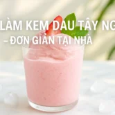 Cách làm kem dâu tây ngon, đơn giản tại nhà