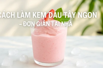 Cách làm kem dâu tây ngon, đơn giản tại nhà
